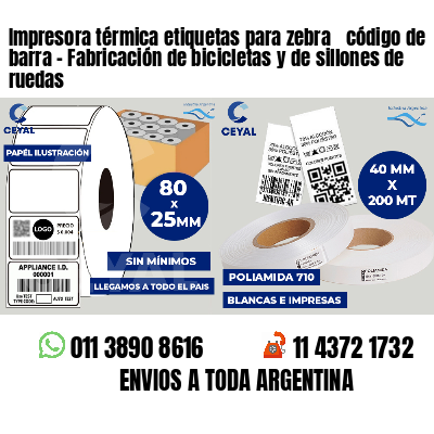 Impresora térmica etiquetas para zebra  código de barra - Fabricación de bicicletas y de sillones de ruedas 